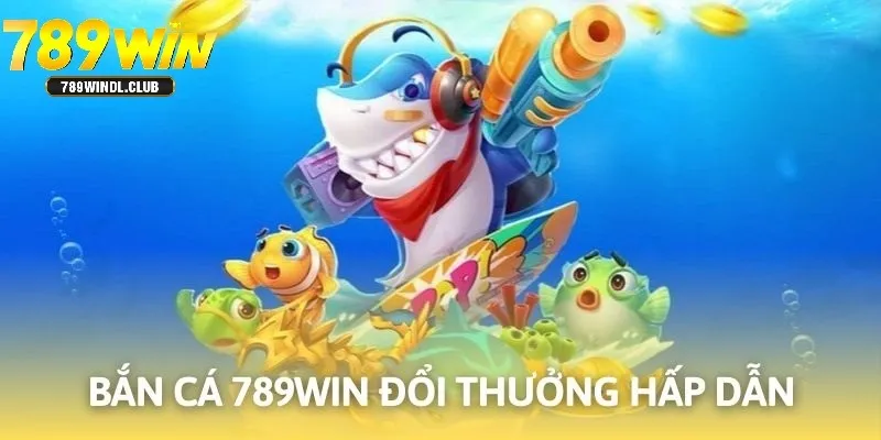 Bắn cá đổi tiền mặt là dòng trò chơi nổi bật tại nhà cái