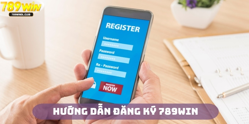 Đăng ký 789Win với các bước hướng dẫn nhanh gọn