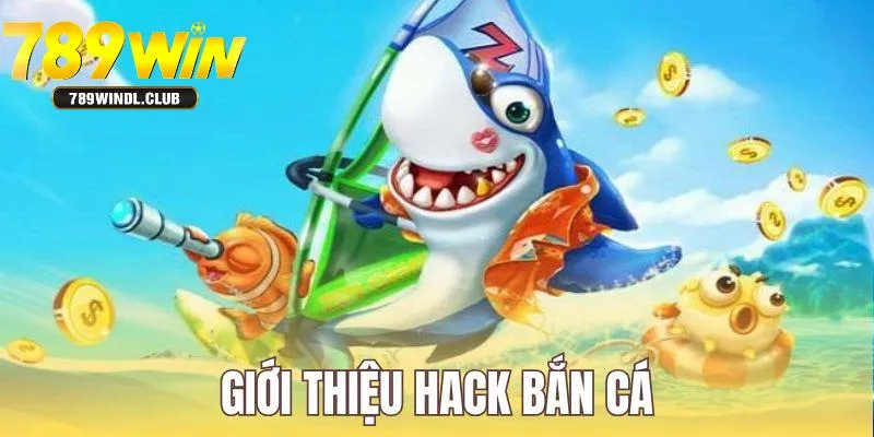 Hack bắn cá là công cụ can thiệp trò chơi và tạo chiến thắng