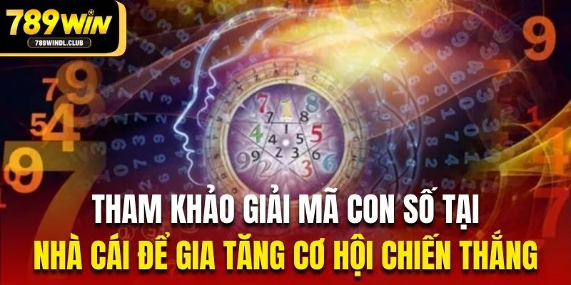 Tham khảo giải mã con số tại nhà cái để gia tăng cơ hội chiến thắng