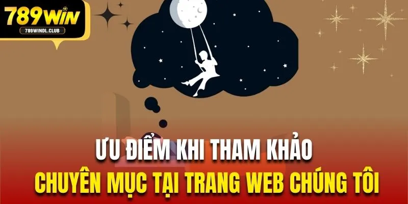 Ưu điểm khi tham khảo chuyên mục tại trang web chúng tôi